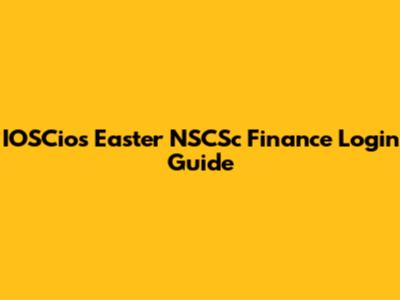 IOSCios Easter NSCSc Finance Login Guide