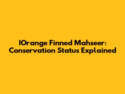 IOrange Finned Mahseer: Conservation Status Explained