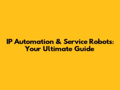 IP Automation & Service Robots: Your Ultimate Guide