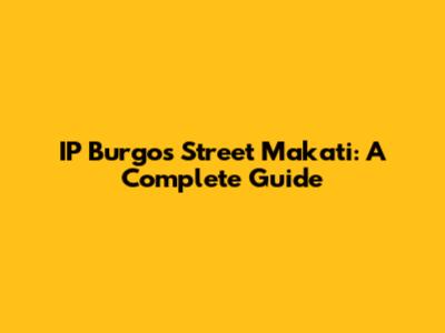 IP Burgos Street Makati: A Complete Guide