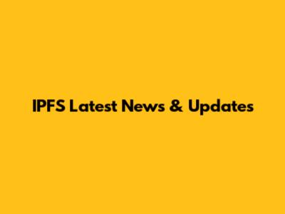 IPFS Latest News & Updates