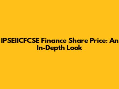 IPSEIICFCSE Finance Share Price: An In-Depth Look