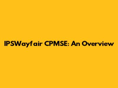 IPSWayfair CPMSE: An Overview