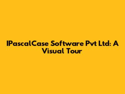 IPascalCase Software Pvt Ltd: A Visual Tour