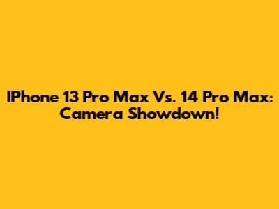 IPhone 13 Pro Max Vs. 14 Pro Max: Camera Showdown!