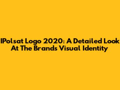 IPolsat Logo 2020: A Detailed Look At The Brand's Visual Identity
