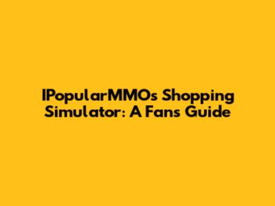 IPopularMMOs Shopping Simulator: A Fan's Guide