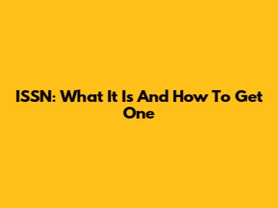ISSN: What It Is And How To Get One