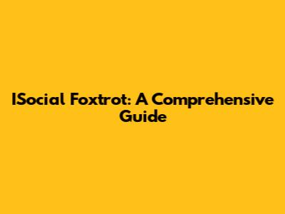ISocial Foxtrot: A Comprehensive Guide