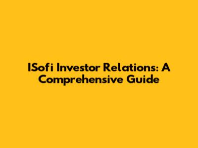 ISofi Investor Relations: A Comprehensive Guide