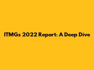 ITMG's 2022 Report: A Deep Dive