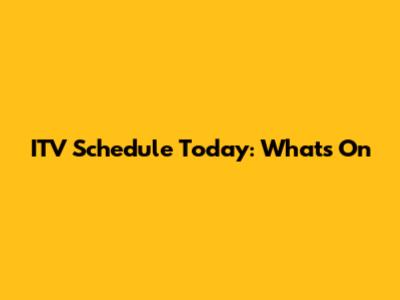 ITV Schedule Today: What's On