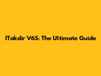 ITakdir V6S: The Ultimate Guide