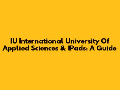 IU International University Of Applied Sciences & IPads: A Guide