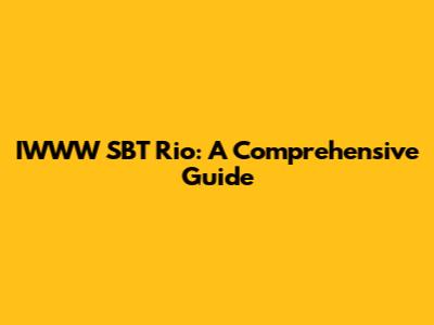 IWWW SBT Rio: A Comprehensive Guide