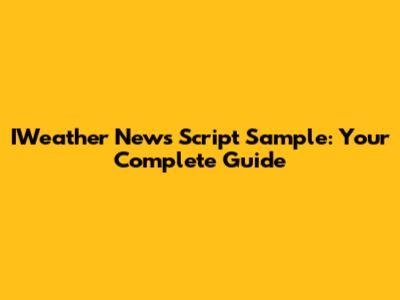 IWeather News Script Sample: Your Complete Guide