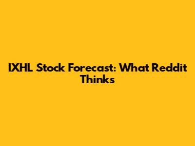 IXHL Stock Forecast: What Reddit Thinks