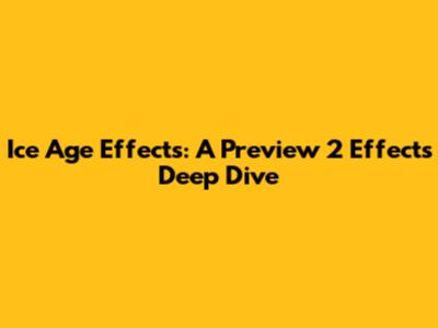 Ice Age Effects: A Preview 2 Effects Deep Dive