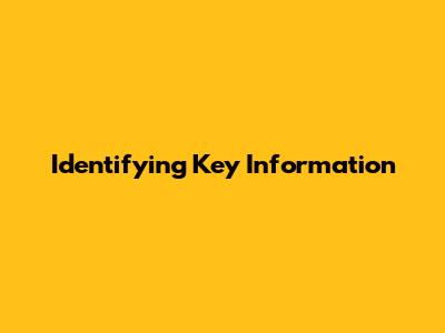 Identifying Key Information