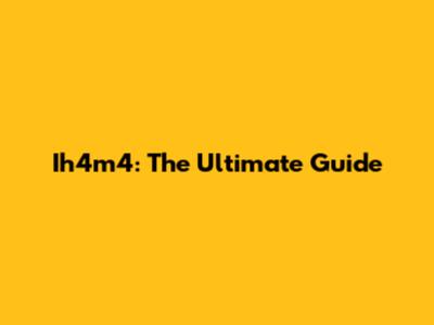 Ih4m4: The Ultimate Guide