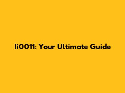 Ii0011: Your Ultimate Guide