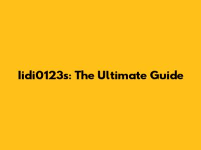 Iidi0123s: The Ultimate Guide