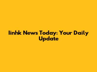 Iinhk News Today: Your Daily Update