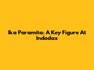 Ika Paramita: A Key Figure At Indodax