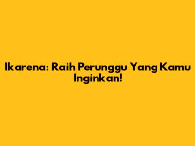 Ikarena: Raih Perunggu Yang Kamu Inginkan!