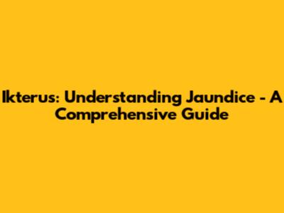Ikterus: Understanding Jaundice - A Comprehensive Guide
