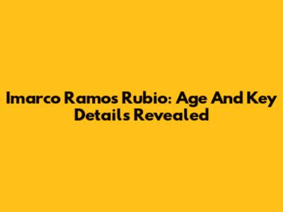 Imarco Ramos Rubio: Age And Key Details Revealed