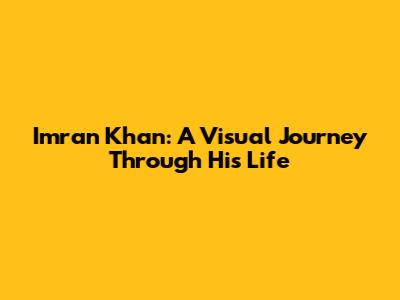 Imran Khan: A Visual Journey Through His Life