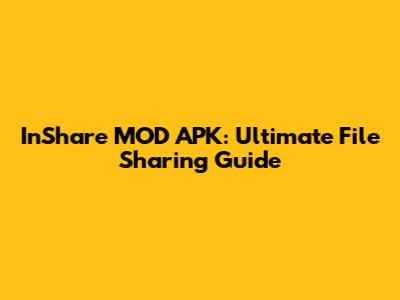 InShare MOD APK: Ultimate File Sharing Guide