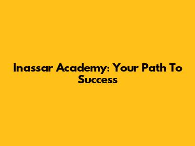 Inassar Academy: Your Path To Success