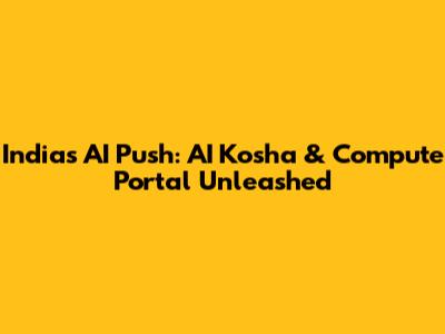 India's AI Push: AI Kosha & Compute Portal Unleashed