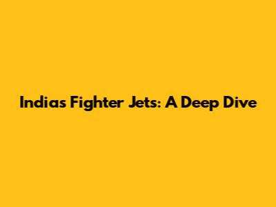 India's Fighter Jets: A Deep Dive
