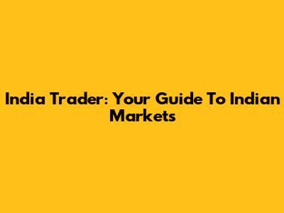 India Trader: Your Guide To Indian Markets