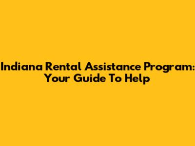 Indiana Rental Assistance Program: Your Guide To Help