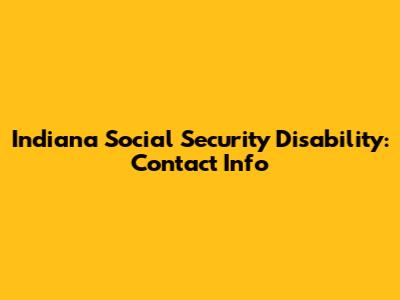 Indiana Social Security Disability: Contact Info