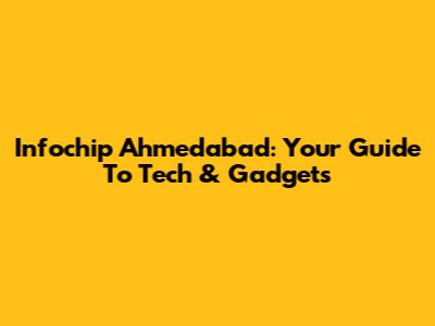 Infochip Ahmedabad: Your Guide To Tech & Gadgets