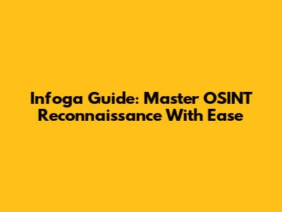 Infoga Guide: Master OSINT Reconnaissance With Ease