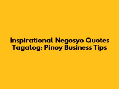 Inspirational Negosyo Quotes Tagalog: Pinoy Business Tips