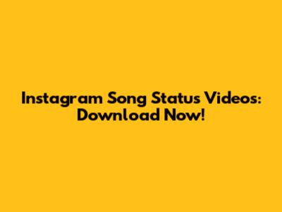 Instagram Song Status Videos: Download Now!