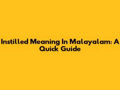 Instilled Meaning In Malayalam: A Quick Guide