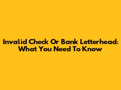 Invalid Check Or Bank Letterhead: What You Need To Know