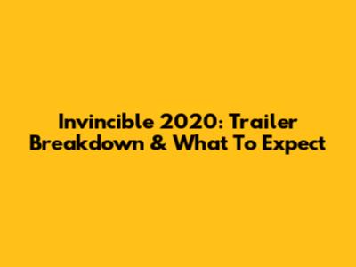 Invincible 2020: Trailer Breakdown & What To Expect