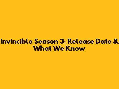 Invincible Season 3: Release Date & What We Know