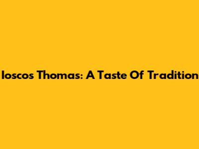 Iosco's Thomas: A Taste Of Tradition