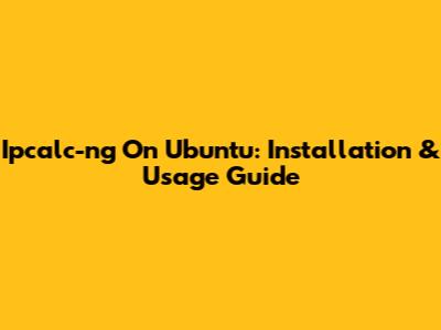 Ipcalc-ng On Ubuntu: Installation & Usage Guide