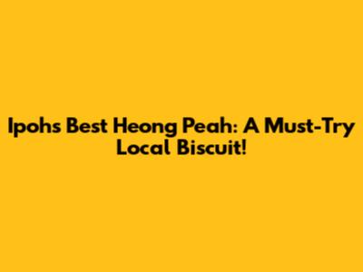 Ipoh's Best Heong Peah: A Must-Try Local Biscuit!